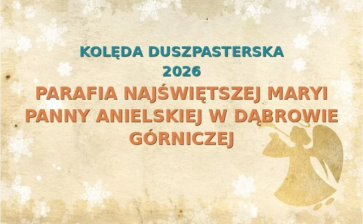 Parafia Najświętszej Maryi Panny Anielskiej w Dąbrowie Górniczej – harmonogram kolęd (wizyt duszpasterskich) 2026/2025