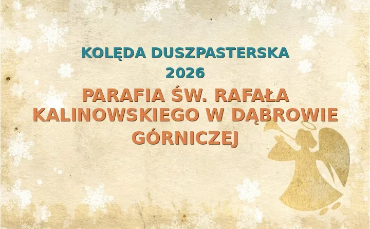Parafia św. Rafała Kalinowskiego w Dąbrowie Górniczej – harmonogram kolęd (wizyt duszpasterskich) 2025/2026