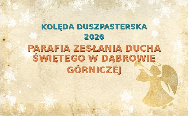 Parafia Zesłania Ducha Świętego w Dąbrowie Górniczej – harmonogram kolęd (wizyt duszpasterskich) 2025/2026