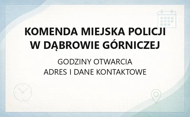 Komenda Miejska Policji w Dąbrowie Górniczej - kontakt, godziny, informacje