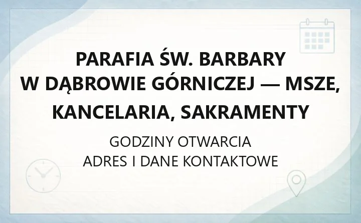 Parafia św. Barbary w Dąbrowie Górniczej - msze, kancelaria, sakramenty