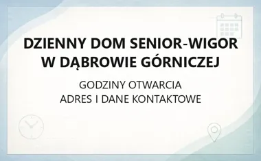Dzienny Dom Senior - WIGOR w Dąbrowie Górniczej - kontakt, godziny, informacje