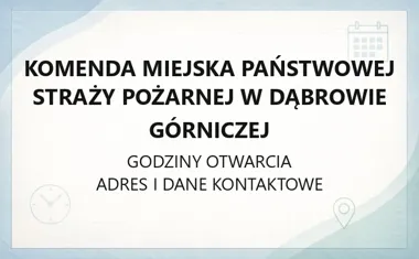 Komenda Miejska Państwowej Straży Pożarnej w Dąbrowie Górniczej - kontakt, godziny, informacje