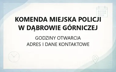 Komenda Miejska Policji w Dąbrowie Górniczej - kontakt, godziny, informacje
