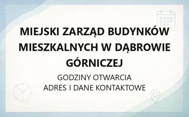 Miejski Zarząd Budynków Mieszkalnych w Dąbrowie Górniczej - kontakt, godziny, informacje