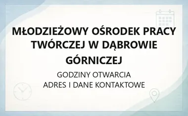 Młodzieżowy Ośrodek Pracy Twórczej w Dąbrowie Górniczej - kontakt, godziny, informacje