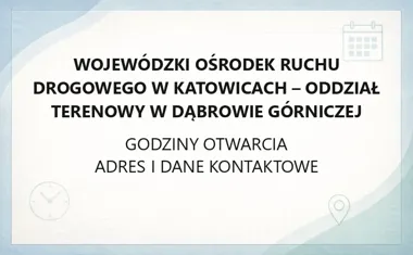 Wojewódzki Ośrodek Ruchu Drogowego w Katowicach - Oddział Terenowy w Dąbrowie Górniczej - kontakt, godziny, informacje