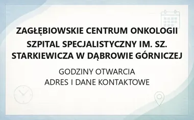 Zagłębiowskie Centrum Onkologii Szpital Specjalistyczny im. Sz. Starkiewicza w Dąbrowie Górniczej - kontakt, godziny, informacje