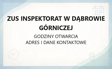 ZUS Inspektorat w Dąbrowie Górniczej - kontakt, godziny, informacje