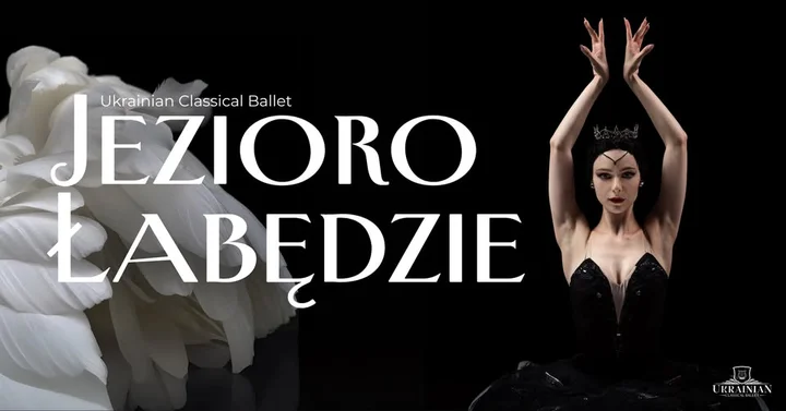 Grafika promocyjna wydarzenia Jezioro Łabędzie — Ukrainian Classical Ballet w Dąbrowie Górniczej