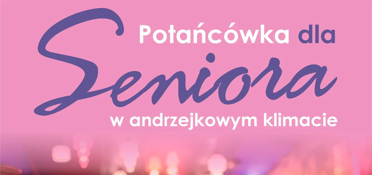 Grafika promocyjna wydarzenia Potańcówka dla seniora w Ząbkowicach