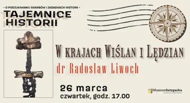 Grafika promocyjna wydarzenia Tajemnice historii — „W krajach Wiślan i Lędzian” (dr Radosław Liwoch)