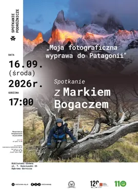 Patagonia w obiektywie Marka Bogacza - podróż zaczyna się w Dąbrowie