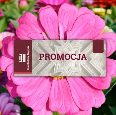 Wiosenna wyprzedaż biletów w Pałacu Kultury Zagłębia - skorzystaj